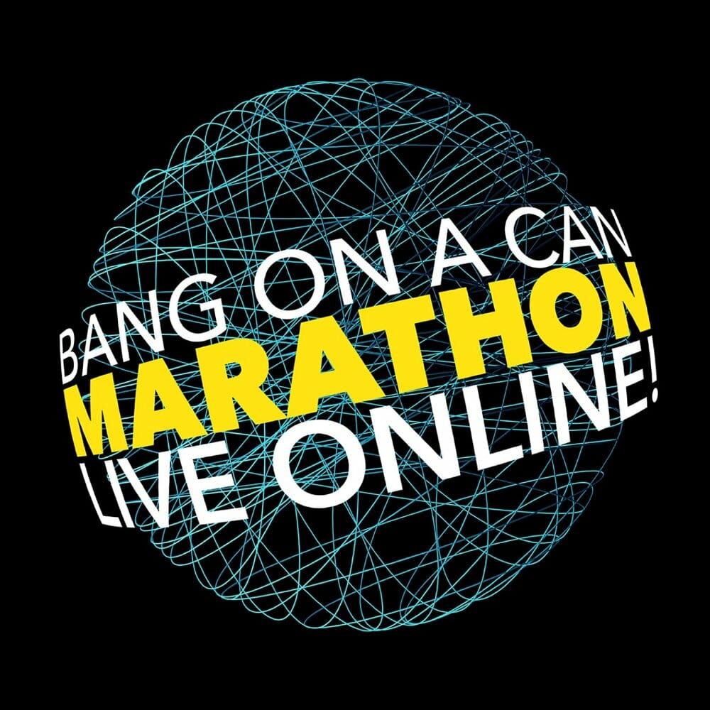 Bang on a Can Marathon Live Online