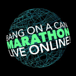 Bang on a Can online Marathon