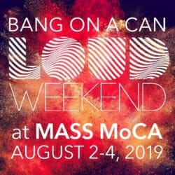 Bang on a Can's LOUD Weekend North Adams Massachusetts